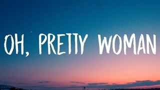 آهنگ Oh, Pretty Woman از Roy Orbison به همره متن